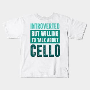 Introverted but willing to talk about Cello Kids T-Shirt